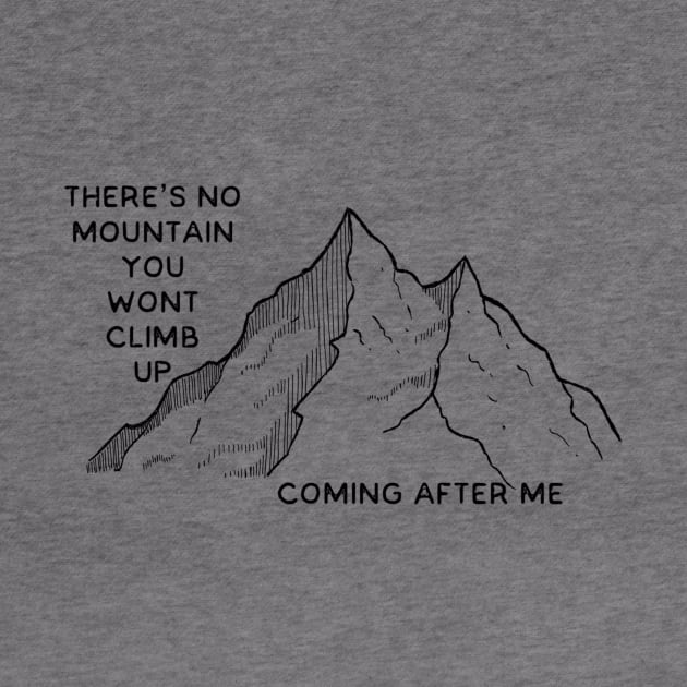 'There's no mountain You won't climb, coming after me' Reckless Love Cory Asbury lyrics WEAR YOUR WORSHIP Christian design by Mummy_Designs